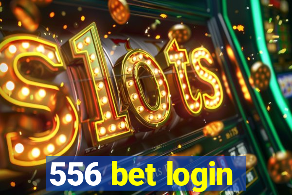 556 bet login